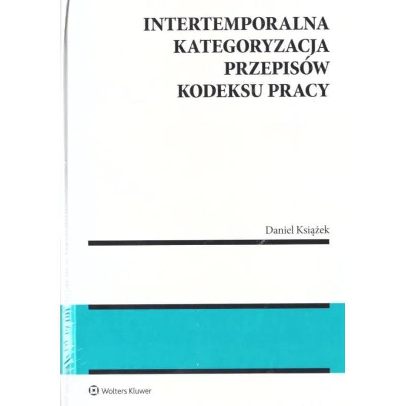 INTERTEMPORALNA KATEGORYZACJA PRZEPISÓW KODEKSU PRACY - Wolters Kluwer