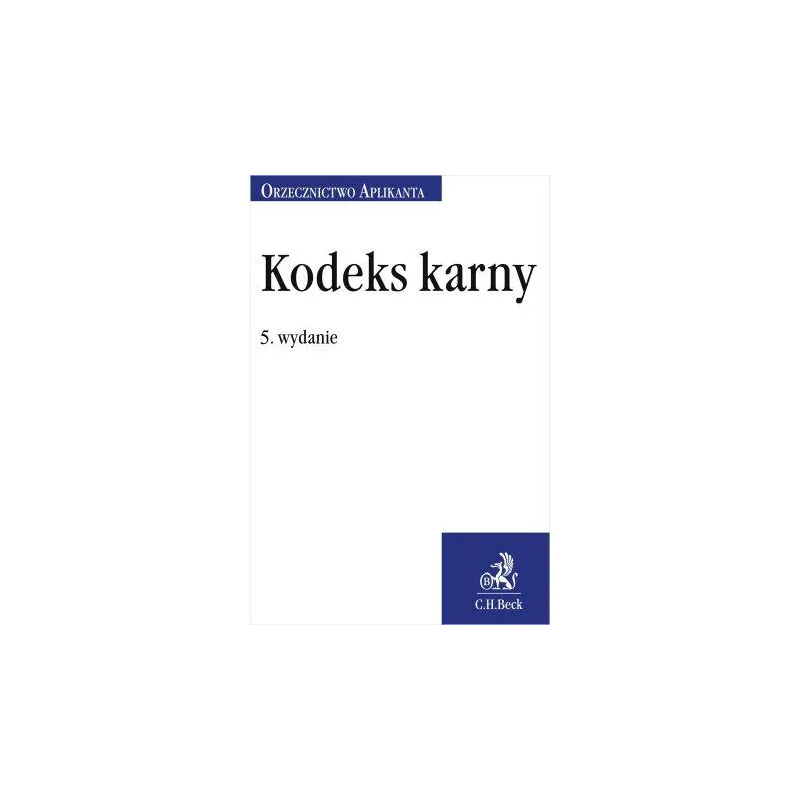 KODEKS KARNY ORZECZNICTWO APLIKANTA - C.H.Beck