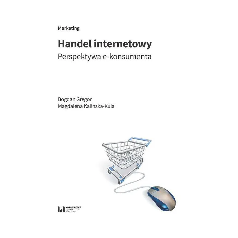 HANDEL INTERNETOWY. PERSPEKTYWA E-KONSUMENTA - Wydawnictwo Uniwersytetu Łódzkiego