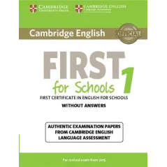 FIRST FOR SCHOOLS 1 AUTHENTIC EXAMINATION PAPERS WITHOUT ANSWERS - Cambridge University Press