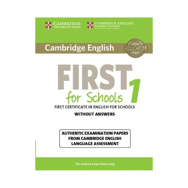 FIRST FOR SCHOOLS 1 AUTHENTIC EXAMINATION PAPERS WITHOUT ANSWERS - Cambridge University Press