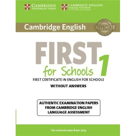 FIRST FOR SCHOOLS 1 AUTHENTIC EXAMINATION PAPERS WITHOUT ANSWERS - Cambridge University Press