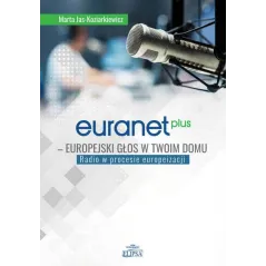 EURANET PLUS. EUROPEJSKI GŁOS W TWOIM DOMU. RADIO W PROCESIE EUROPEIZACJI - Elipsa
