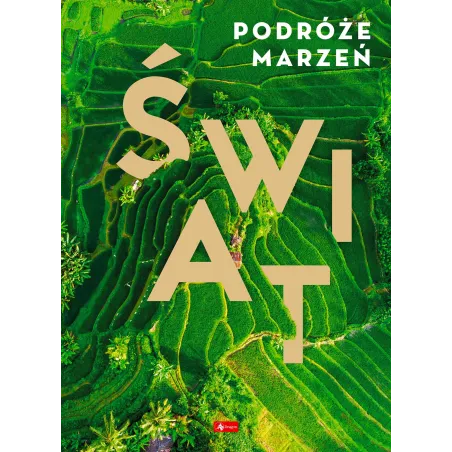 Świat. Podróże Marzeń Świat. Podróże Marzeń