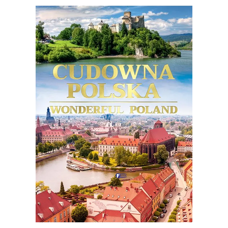 CUDOWNA POLSKA. WONDERFUL POLAND - Fenix