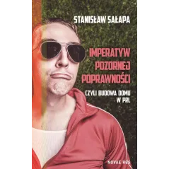 IMPERATYW POZORNEJ POPRAWNOŚCI, CZYLI BUDOWA DOMU W PRL - Novae Res