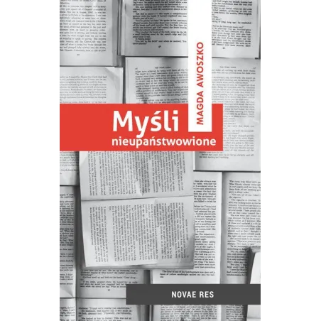 MYŚLI NIEUPAŃSTWOWIONE - Novae Res