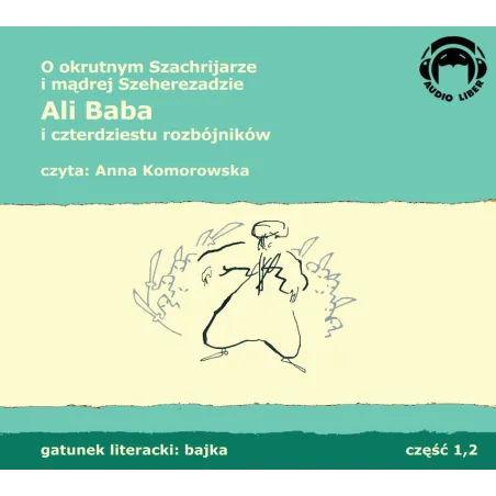 ALI BABA I CZTERDZIESTU ROZBÓJNIKÓW O OKRUTNYM SZACHRIJARZE I MĄDREJ SZEHEREDZIE AUDIOBOOK CD MP3 - Audio Liber