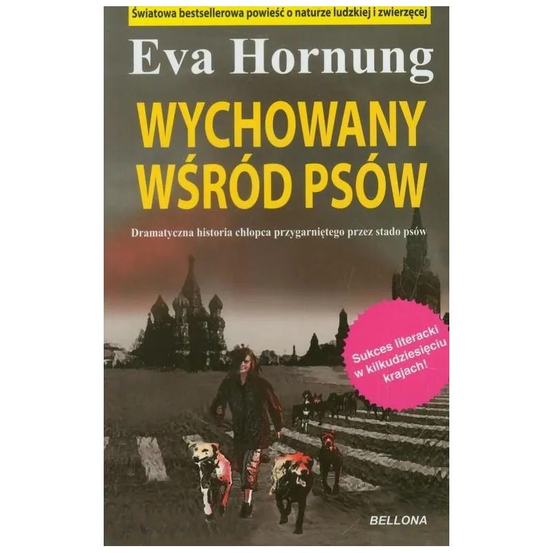 WYCHOWANY WŚRÓD PSÓW - Bellona