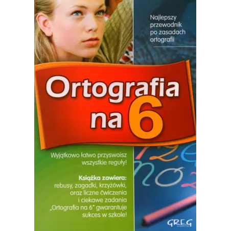 ORTOGRAFIA NA 6. PRZEWODNIK PO ZASADACH ORTOGRAFII - Greg