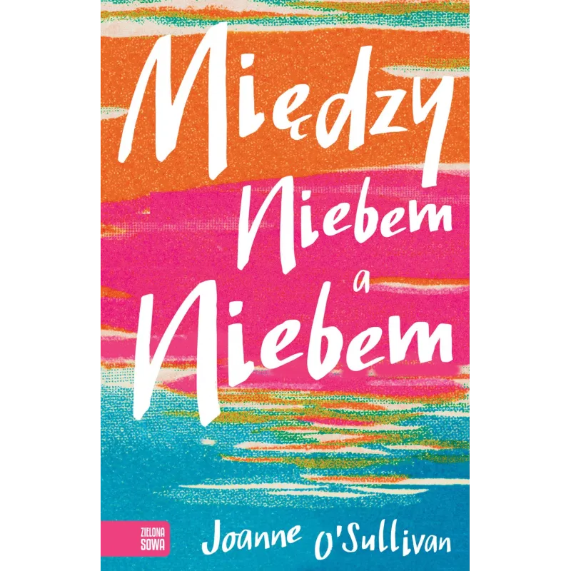 MIĘDZY NIEBEM A NIEBEM Joanne OSullivan 12+ - Zielona Sowa