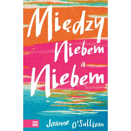 MIĘDZY NIEBEM A NIEBEM Joanne OSullivan 12+ - Zielona Sowa