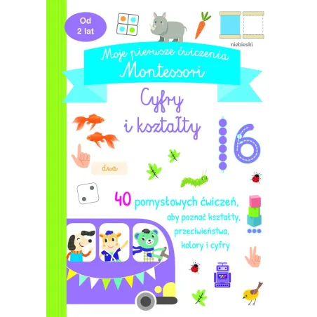 CYFRY I KSZTAŁTY. MOJE PIERWSZE ĆWICZENIA MONTESSORI 2+ - Olesiejuk