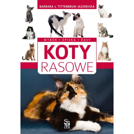 KOTY RASOWE. WYBÓR, OPIEKA, RASY - SBM