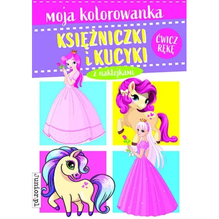 KSIĘŻNICZKI I KUCYKI. MOJA KOLOROWANKA Z NAKLEJKAMI - Junior.pl