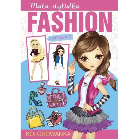 MAŁA STYLISTKA FASHION. KOLOROWANKA Z NAKLEJKAMI - Olesiejuk