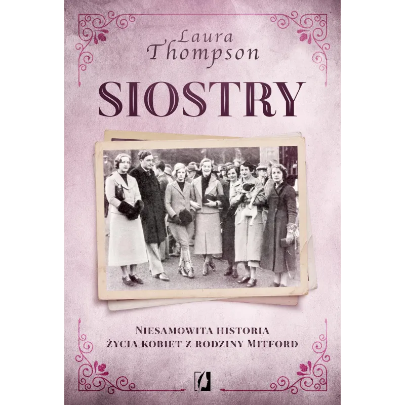 SIOSTRY. NIESAMOWITA HISTORIA ŻYCIA KOBIET Z RODZINY MITFORD - Kobiece