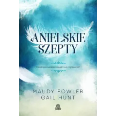 ANIELSKIE SZEPTY. PRZESŁANIA NADZIEI I MIŁOŚCI OD NAJBLIŻSZYCH - Illuminatio