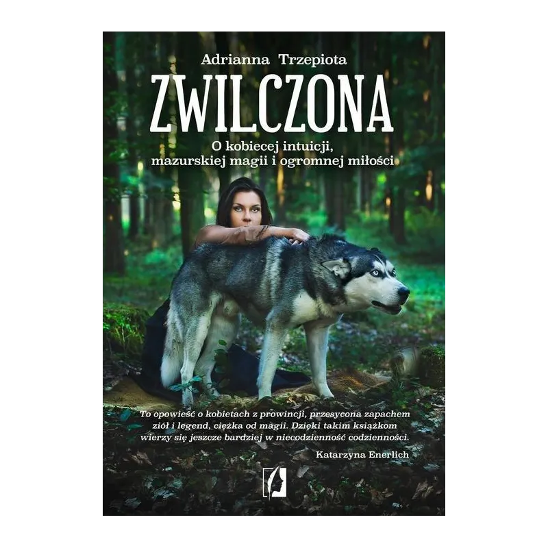 ZWILCZONA. O KOBIECEJ INTUICJI, MAZURSKIEJ MAGII I OGROMNEJ MIŁOŚCI - Wydawnictwo Kobiece