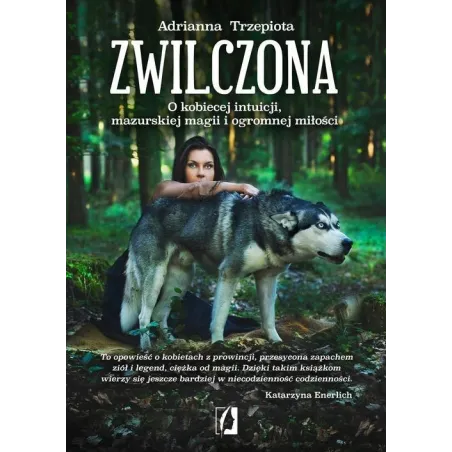 ZWILCZONA. O KOBIECEJ INTUICJI, MAZURSKIEJ MAGII I OGROMNEJ MIŁOŚCI - Wydawnictwo Kobiece