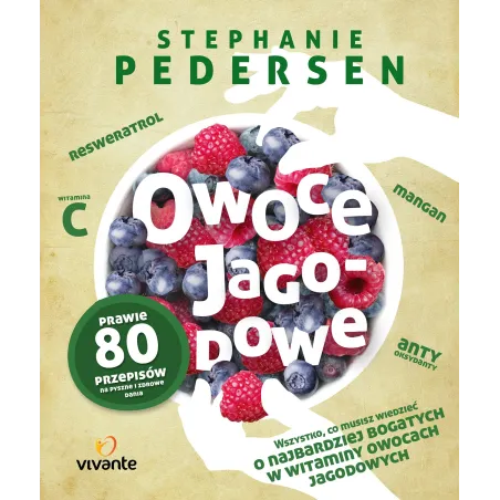 Owoce Jagodowe. Wszystko, Co Musisz Wiedzieć O Najbardziej Bogatych W Witaminy Owocach Jagodowych