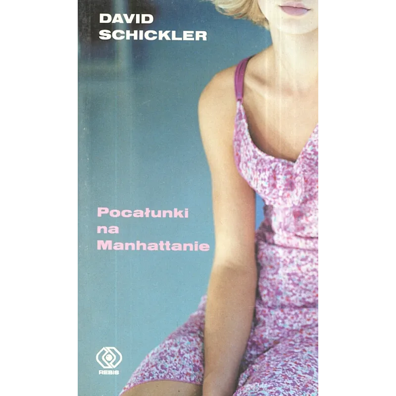 POCAŁUNKI NA MANHATTANIE David Schickler - Rebis