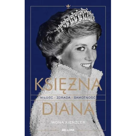 KSIĘŻNA DIANA. MIŁOŚĆ, ZDRADA, SAMOTNOŚĆ - Bellona