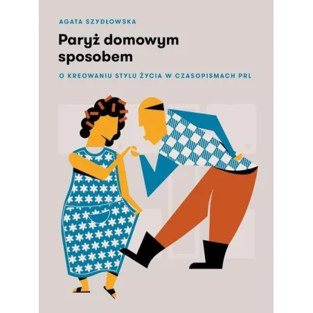 PARYŻ DOMOWYM SPOSOBEM Agata Szydłowska