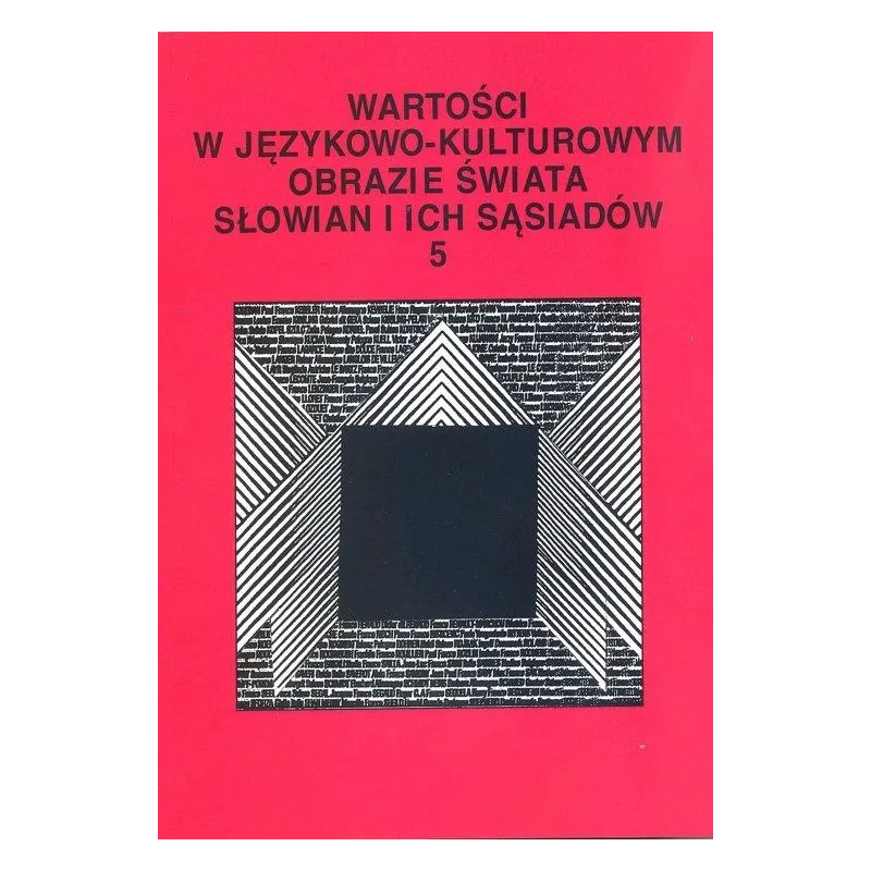 WARTOŚCI W JĘZYKOWO-KULTUROWYM OBRAZIE ŚWIATA SŁOWIAN I ICH SĄSIADÓW 5 KONCEPTY I ICH PROFILOWANIE - UMCS