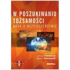 W POSZUKIWANIU TOŻSAMOŚCI NAUK O BEZPIECZEŃSTWIE - Difin