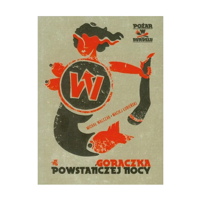 GORĄCZKA POWSTAŃCZEJ NOCY. POŻAR W BURDELU - WAB