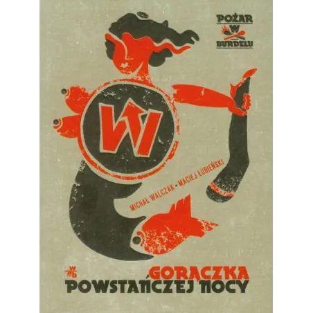 GORĄCZKA POWSTAŃCZEJ NOCY. POŻAR W BURDELU - WAB