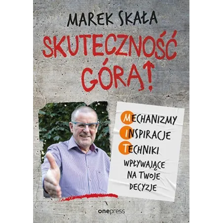 Skuteczność Górą! Mechanizmy, Inspiracje, Techniki Wpływające Na Twoje Decyzje