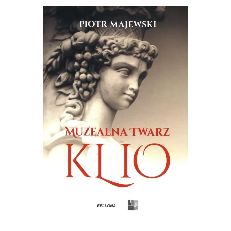 MUZEALNA TWARZ KLIO. WYBÓR TEKSTÓW Z LAT 1999-2019 - Bellona