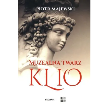 MUZEALNA TWARZ KLIO. WYBÓR TEKSTÓW Z LAT 1999-2019 - Bellona