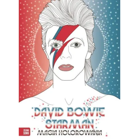 DAVID BOWIE STARMAN. MAGIA KOLOROWANIA - Zielona Sowa