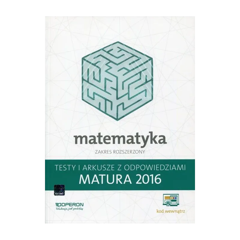 MATEMATYKA ZAKRES ROZSZERZONY. MATURA 2016. TESTY I ARKUSZE Z ODPOWIEDZIAMI - Operon