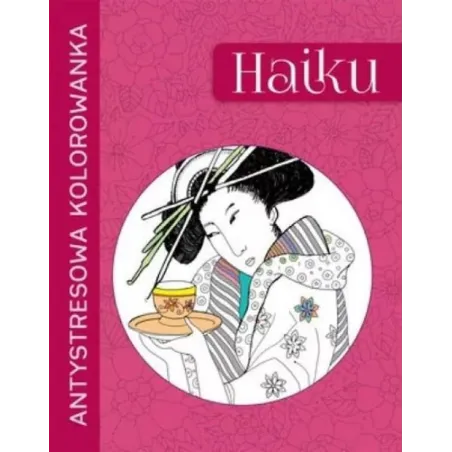 HAIKU ANTYSTRESOWA KOLOROWANKA - Olesiejuk