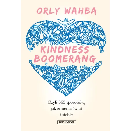 KINDNESS BOOMERANG 365 SPOSOBÓW JAK ZMIENIĆ ŚWIAT I SIEBIE Wahba Orly - Buchmann
