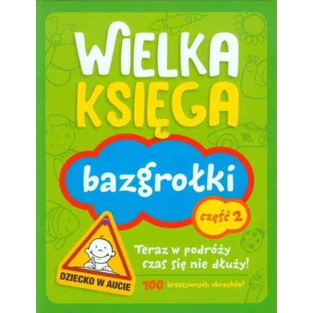 BAZGROŁKI 2. WIELKA KSIĘGA. DZIECKO W AUCIE - Wilga