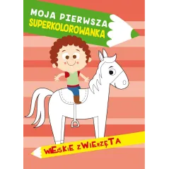 WIEJSKIE ZWIERZĘTA. MOJA PIERWSZA SUPERKOLOROWANKA - Olesiejuk