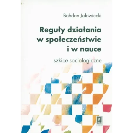 Reguły Działania W Społeczeństwie I Nauce. Szkice Socjologiczne Reguły Działania W Społeczeństwie I Nauce. Szkice Socjologiczne
