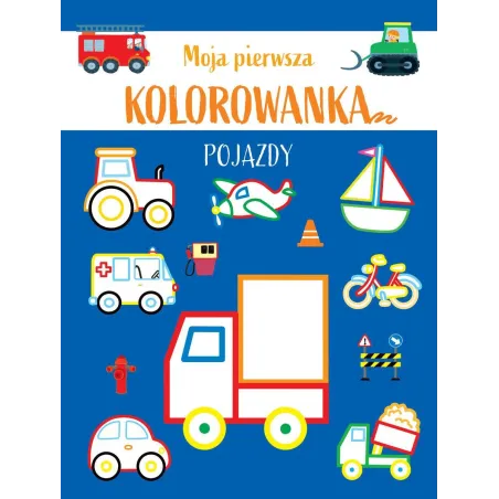 Pojazdy. Moja Pierwsza Kolorowanka Pojazdy. Moja Pierwsza Kolorowanka
