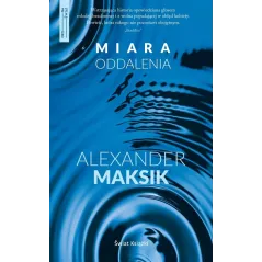 OKO NA ŚWIAT MIARA ODDALENIA Maksik Alexander - Świat Książki