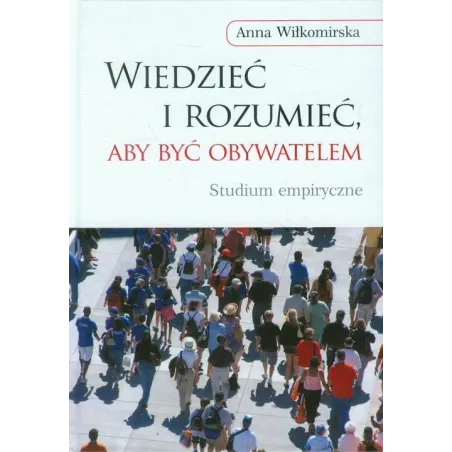 Wiedzieć I Rozumieć, Aby Być Obywatelem. Studium Empiryczne