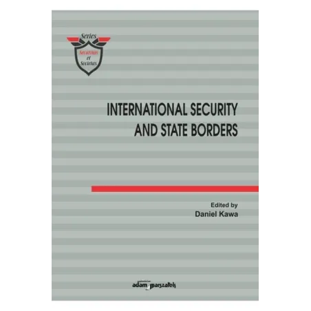 INTERNATIONAL SECURITY AND STATE BORDERS - Adam Marszałek