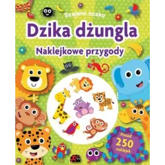 SZALONE OCZKA. DZIKA DŻUNGLA. NAKLEJKOWE PRZYGODY - Olesiejuk