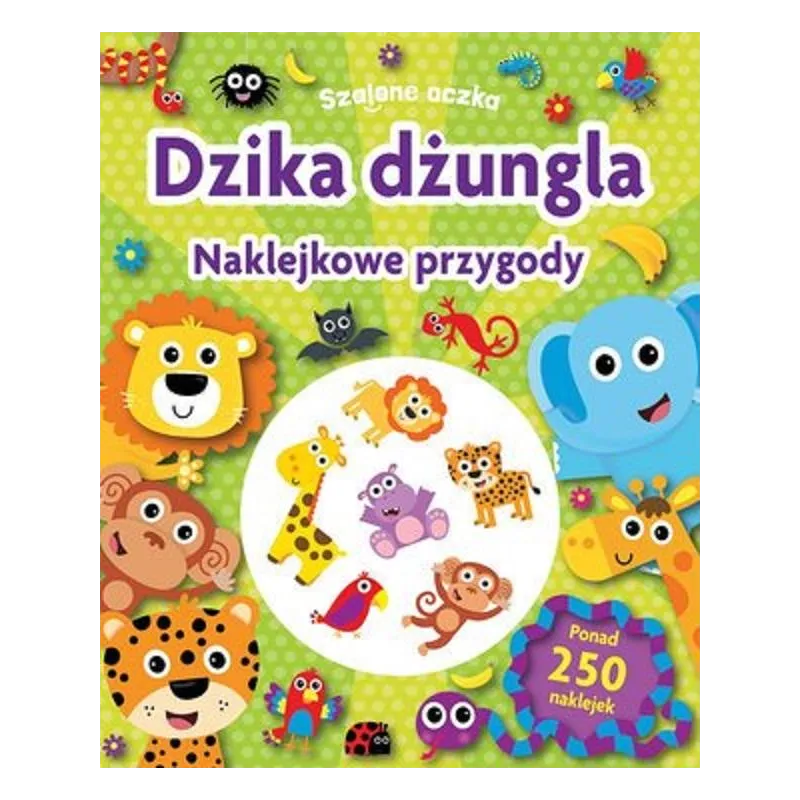 SZALONE OCZKA. DZIKA DŻUNGLA. NAKLEJKOWE PRZYGODY - Olesiejuk