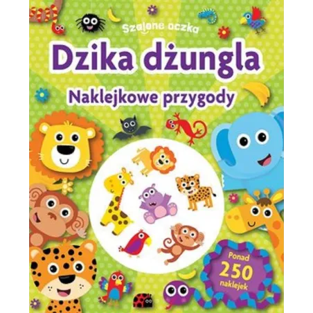 SZALONE OCZKA. DZIKA DŻUNGLA. NAKLEJKOWE PRZYGODY - Olesiejuk