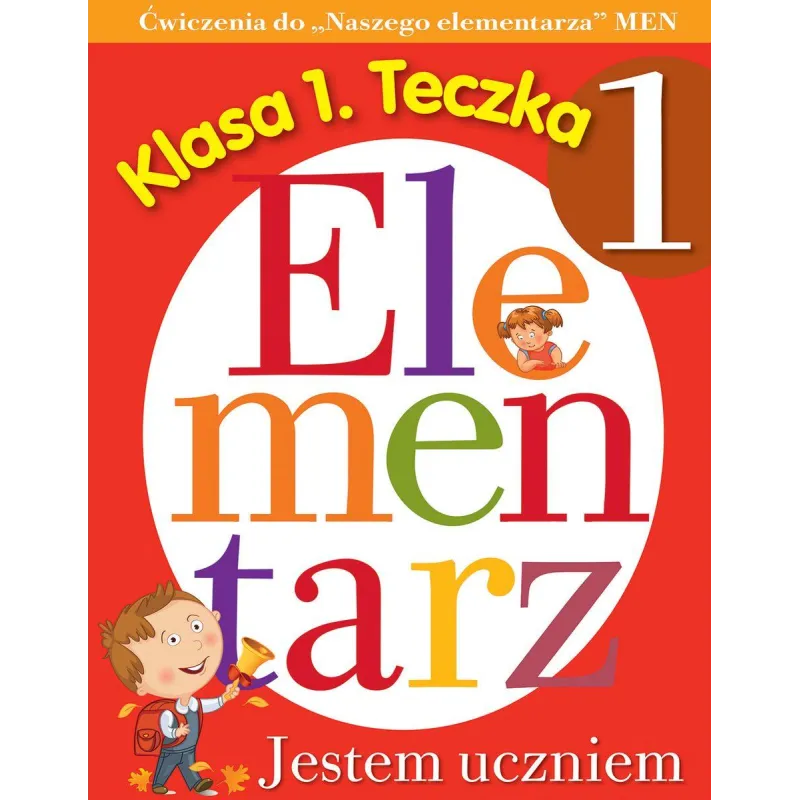 JESTEM UCZNIEM. ĆWICZENIA DO NASZEGO ELEMENTARZA. KLASA 1 TECZKA 1 - Olesiejuk